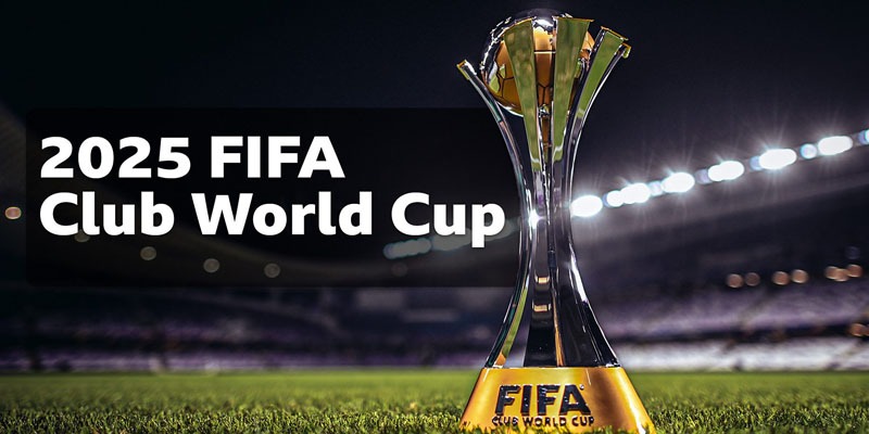 FIFA Club World Cup 2025 - đẳng cấp sân chơi danh tiếng nhất hành tinh